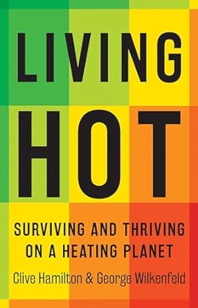 Living Hot: Surviving and Thriving on a Heating Planet