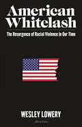 American Whitelash: The Resurgence of Racial Violence in Our Time - MPHOnline.com