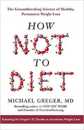 How Not To Diet : Groundbreaking Science of Healthy, Permanent Weight Loss - MPHOnline.com