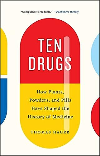 Ten Drugs: How Plants, Powders, and Pills Have Shaped the History of Medicine - MPHOnline.com