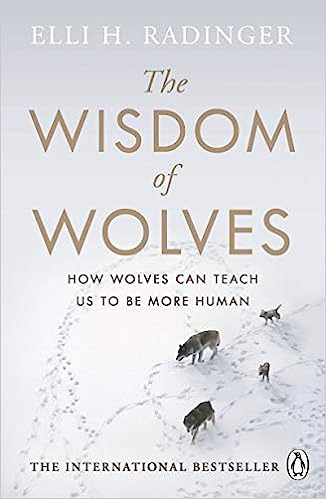 The Wisdom of Wolves: How Wolves Can Teach Us to Be More Human - MPHOnline.com