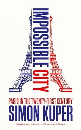 Impossible City: Paris in the Twenty-First Century - MPHOnline.com