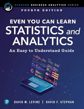 Even You Can Learn Statistics and Analytics: An Easy to Understand Guide ( 4th Edition) - MPHOnline.com