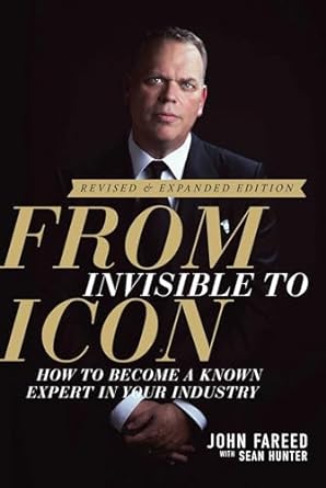 From Invisible To Icon : How to Become A Known Expert In Your Industry (Revised & Expanded Edition) - MPHOnline.com