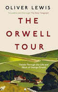 The Orwell Tour: Travels Through the Life and Work of George Orwell - MPHOnline.com