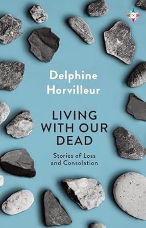 Living with Our Dead: Stories of Loss and Consolation - MPHOnline.com