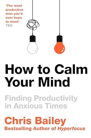 How to Calm Your Mind: Finding Productivity in Anxious Times - MPHOnline.com