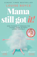 Mama Still Got It!: How to Make It Through the Calpol Years Without Losing Yourself - MPHOnline.com