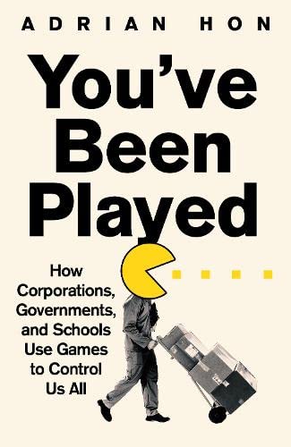 You've Been Played: How Corporations, Governments and Schools Use Games to Control Us All - MPHOnline.com