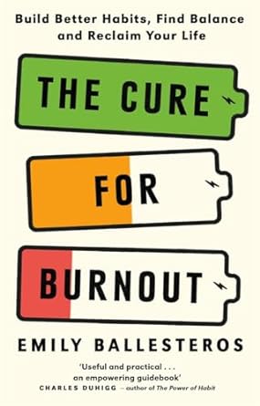 The Cure For Burnout: Build Better Habits, Find Balance and Reclaim Your Life - MPHOnline.com