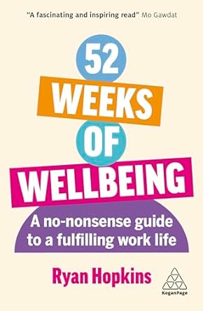 52 Weeks of Wellbeing: A No-Nonsense Guide to a Fulfilling Work Life - MPHOnline.com