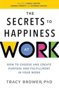 The Secrets to Happiness at Work: How to Choose and Create Purpose and Fulfillment in Your Work - MPHOnline.com