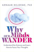 Why Our Minds Wander: Understand the Science and Learn How to Focus Your Thoughts - MPHOnline.com