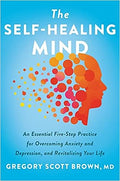 The Self-Healing Mind: An Essential Five-Step Practice for Overcoming Anxiety and Depression, and Revitalizing Your Life - MPHOnline.com