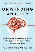 Unwinding Anxiety: New Science Shows How to Break the Cycles of Worry and Fear to Heal Your Mind - MPHOnline.com