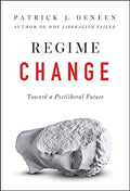 Regime Change: Toward a Postliberal Future - MPHOnline.com