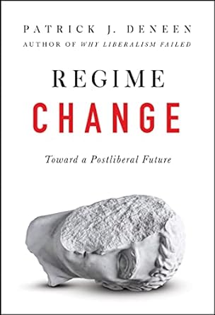 Regime Change: Toward a Postliberal Future - MPHOnline.com