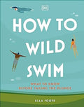 How to Wild Swim: What to Know Before Taking the Plunge - MPHOnline.com