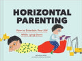 Horizontal Parenting : How to Entertain Your Kid While Lying Down - MPHOnline.com