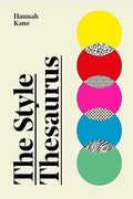 The Style Thesaurus: A definitive, gender-neutral guide to the meaning of style and an essential wardrobe companion for all fashion lovers - MPHOnline.com