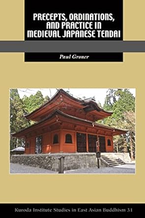 Precepts, Ordinations, and Practice in Medieval Japanese Tendai - MPHOnline.com