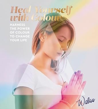 Heal Yourself With Color: Harness the power of color to change your life - MPHOnline.com