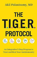 The TIGER Protocol: An Integrative, 5-Step Program to Treat and Heal Your Autoimmunity - MPHOnline.com