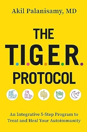 The TIGER Protocol: An Integrative, 5-Step Program to Treat and Heal Your Autoimmunity - MPHOnline.com