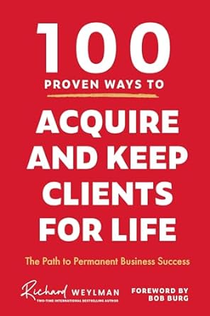 100 Proven Ways to Acquire and Keep Clients for Life : The Path to Permanent Business Success - MPHOnline.com