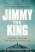 Jimmy the King: Murder, Vice, and the Reign of a Dirty Cop - MPHOnline.com