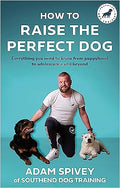 How to Raise the Perfect Dog  : Everything you need to know from puppyhood to adolescence and beyond - MPHOnline.com