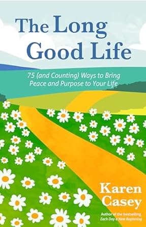 The Long Good Life: 75 (and Counting) Ways to Bring Peace and Purpose to Your Life - MPHOnline.com