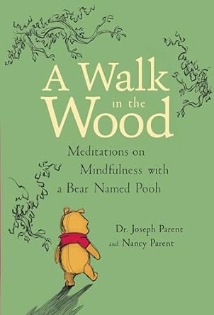 A Walk in the Wood: Meditations on Mindfulness with a Bear Named Pooh - MPHOnline.com