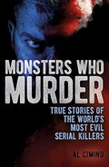 Monsters Who Murder: True Stories of the World's Most Evil Serial Killers - MPHOnline.com