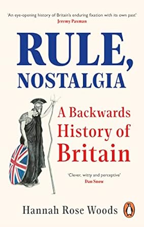 Rule, Nostalgia : A Backwards History of Britain - MPHOnline.com