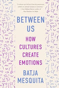 Between Us: How Cultures Create Emotions - MPHOnline.com