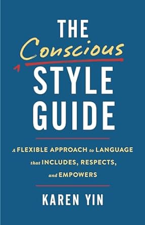 The Conscious Style Guide: A Flexible Approach to Language That Includes, Respects, and Empowers - MPHOnline.com
