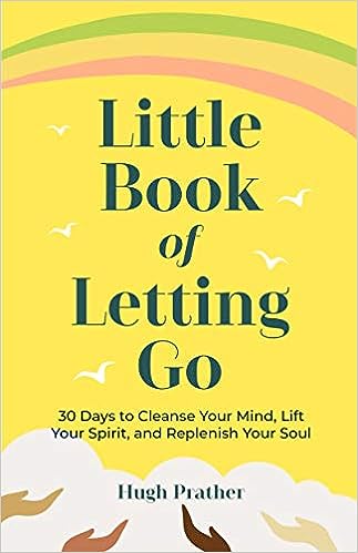 Little Book of Letting Go: 30 Days to Cleanse Your Mind, Lift Your Spirit, and Replenish Your Soul - MPHOnline.com