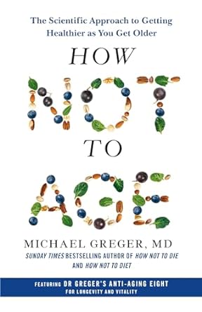 How Not To Age : The Scientific Approach to Getting Healthier as You Get Older (UK) - MPHOnline.com