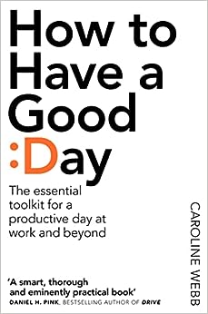 How To Have A Good Day: The essential toolkit for a productive day at work and beyond - MPHOnline.com