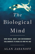 THE BIOLOGICAL MIND: HOW BRAIN, BODY, AND ENVIRONMENT COLLAB - MPHOnline.com