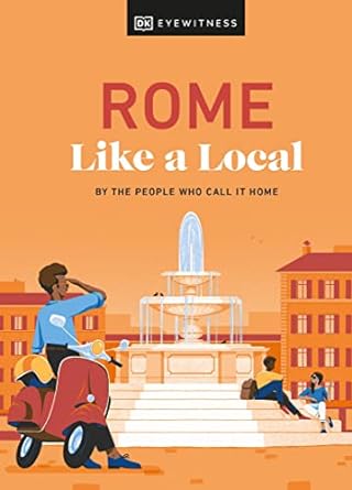 Rome Like a Local : By the People Who Call It Home (Local Travel Guide) - MPHOnline.com