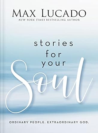 Stories for Your Soul: Ordinary People. Extraordinary God. - MPHOnline.com