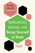 Authenticity Identity & Being Yourself at Work (HBR Work Smart Series) - MPHOnline.com