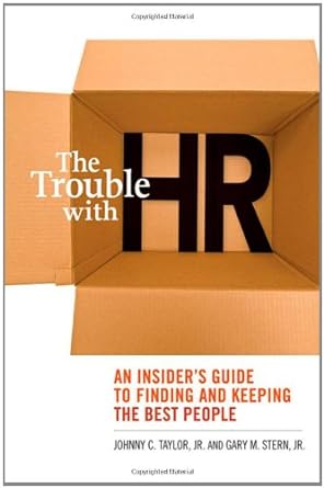 The Trouble with HR: An Insider's Guide to Finding and Keeping the Best People - MPHOnline.com