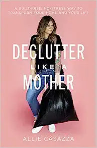 Declutter Like a Mother - MPHOnline.com