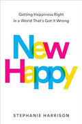 New Happy: Getting Happiness Right in a World That's Got It Wrong - MPHOnline.com