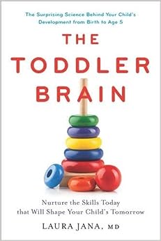 The Toddler Brain: Nurture the Skills Today that Will Shape Your Child’s Tomorrow - MPHOnline.com