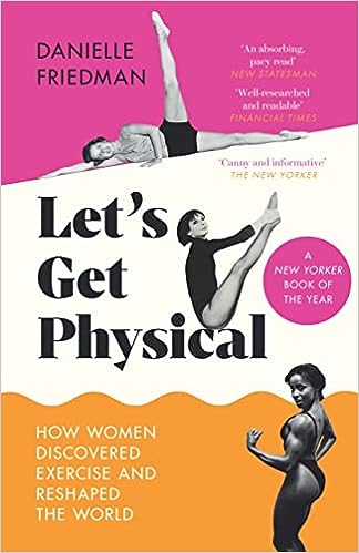 Let’s Get Physical: How Women Discovered Exercise and Reshaped the World - MPHOnline.com