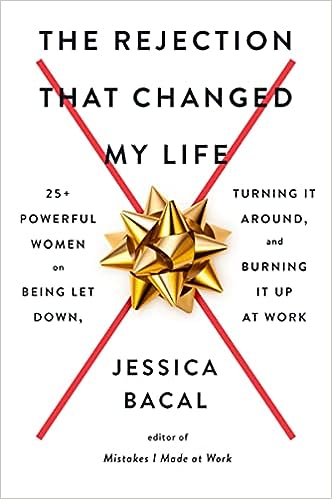 The Rejection That Changed My Life: 25+ Powerful Women on Being Let Down, Turning It Around, and Burning It Up at Work - MPHOnline.com